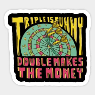 Triple Is Funny Double Makes The Money Dart Player Sticker